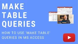 How to Use Make Table Queries in Microsoft Access