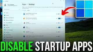 How to Disable Auto-Starting Apps on Windows 11