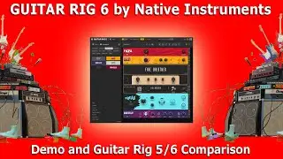 GUITAR RIG 6 Demo / Guitar Rig 5 & 6 Comparison