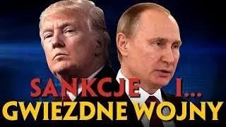 USA vs ROSJA | GWIEZDNE WOJNY i nowe SANKCJE nałożone na Moskwę