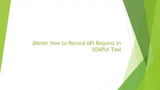 JMeter How to Record API Request in SOAPUI Tool