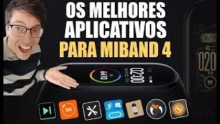 MI BAND 4 - MELHORES APLICATIVOS PARA SUA PULSEIRA