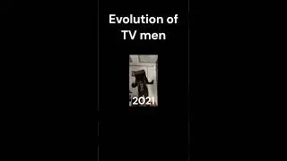 Evolution of Tv man (Giant TV MAN) 