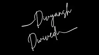 Divyansh Dwivedi