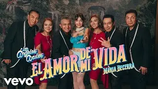 Los Ángeles Azules, Maria Becerra - El Amor de Mi Vida (Letra / Lyrics)