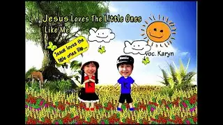 Jesus loves The Little Ones Like Me - Karyn Susanto