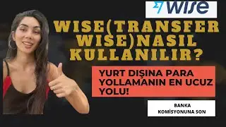 Wise(trasferwise) Nasıl Kullanılır? - Yurtdışına En Ucuz Komisyon