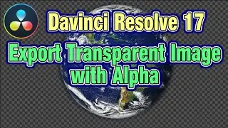 Davinci Resolve Export Transparent Image with Alpha