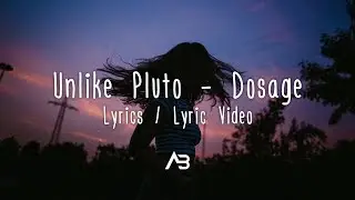 Unlike Pluto - Dosage (Lyrics / Lyric Video)