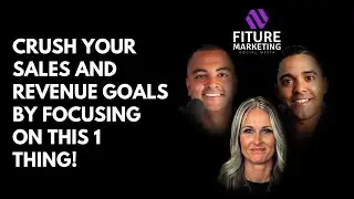 Crush Your Sales and Revenue Goals by Focusing on this 1 thing!