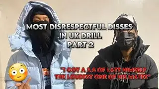 MOST DISRESPECTFUL DISSES IN UK DRILL P.T2 😳....... 