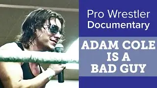 Pro Wrestler Documentary // Adam Cole is a Bad Guy (Not Really)