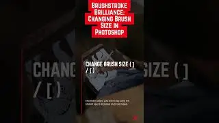 The Ultimate Photoshop Guide: Quickly Change Brush Size 