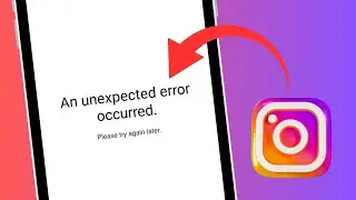 How To Fix Instagram An Unexpected Error Occurred | Instagram An Unexpected Error Problem