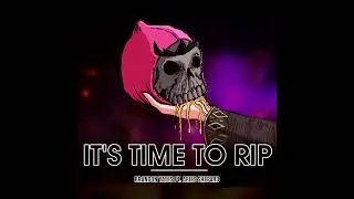 It's Time To RIP - Vocal Version Ft. 
