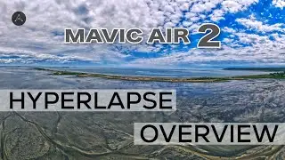 DJI Mavic Air 2 HYPERLAPSE Tutorial (Camera Settings, Use Cases & everything else you need to know)