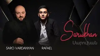 Saro Vardanyan & RAFAEL - Sarukhan, Սարուխան