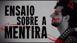 ENSAIO SOBRE A MENTIRA ♫