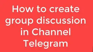 How to create group for discussion in channel telegram 2021