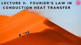 Lecture 3:  Fourier's Law in Conduction Heat Transfer