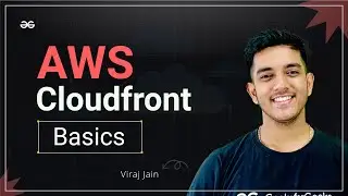 AWS Cloudfront Basics | Complete AWS Series | GeeksforGeeks