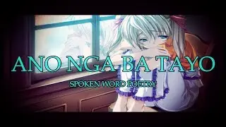 Ano nga ba tayo - Spoken Word Poetry (TAGALOG)