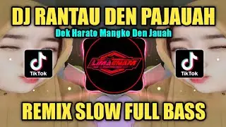 DJ RANTAU DEN PAJAUAH (IPANK) REMIX SLOW FULL BASS TIKTOK VIRAL TERBARU 2023