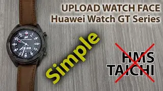 UPLOAD CUSTOM WATCH FACE HUAWEI GT SERIES | TANPA HMS DAN TAICHI