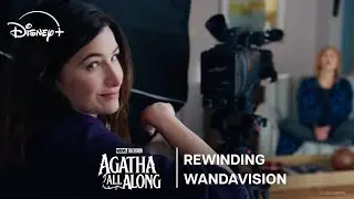 Agatha All Along | Rewinding WandaVision Featurette | Disney+