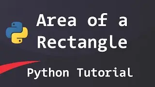 Python Program to Find the Area and Perimeter of a Rectangle | Tutorial