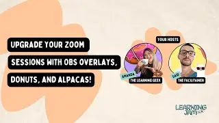 How to Upgrade your Zoom meetings: OBS overlays and Virtual Cam | Learning Jam
