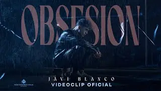 Javi Blanco - OBSESIÓN (Videoclip Oficial)