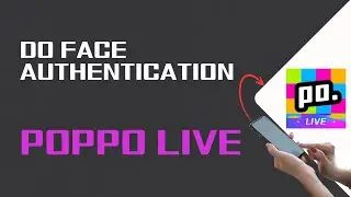 How To Do Face Authentication On Poppo