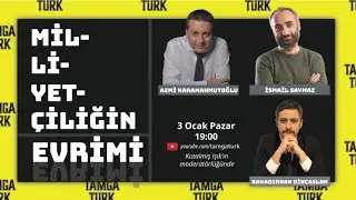 Milliyetçiliğin Evrimi | Azmi Karamahmutoğlu, İsmail Saymaz ve Bahadırhan Dinçaslan