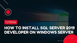 How to install SQL Server 2019 Developer on Windows Server | VPS Tutorial