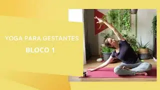 Yoga para gestantes - Bloco 1