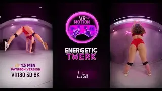 ENERGETIC TWERK | FROM LISA | VR1803D 8k 60p