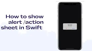 How to show alert or action sheet | Swift | Xcode