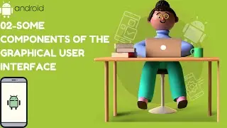 02-Some components of the graphical user interface | android app development-android studio tutorial