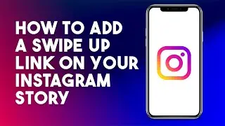 How To Add A Swipe Up Link On Your Instagram Story (2023 Easy Steps)