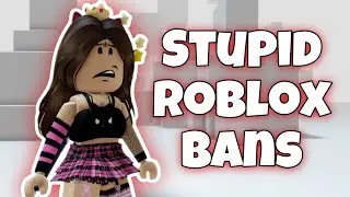 THE MOST STUPID ROBLOX BANS