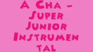Acha - Super Junior [MR] (Instrumental) + DL Link