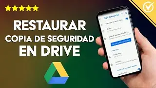 Cómo Restaurar mi Copia de Seguridad en Google Drive Fácilmente
