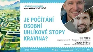 Petr Kucka a Ondráš Přibyla: Je počítání osobní uhlíkové stopy kravina?