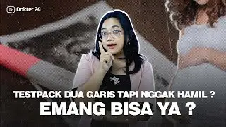 Dokter 24 - Testpack Positif Tapi Gak Hamil? Apa Bisa?