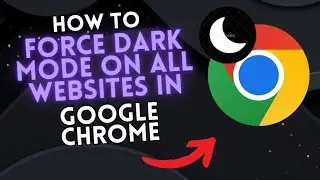 How to FORCE DARK MODE on ALL CHROME SITES