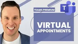 EP 06 Virtual Appointments in Teams Premium [Teams Premium Masterclass]