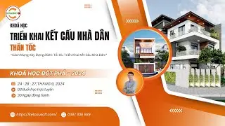 Triển khai kết cấu nhà dân thần tốc [KHÓA HỌC NGẮN HẠN]