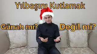 Yılbaşını Kutlamak Günah Mıdır? - Kur'an Açıklaması