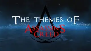 The Theme Songs of ASSASSIN'S CREED.